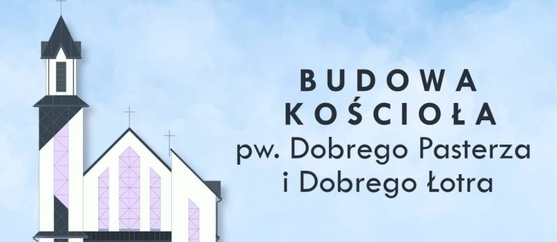Budowa nowego kościoła – dołóż swoją cegiełkę!